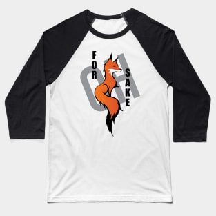 Oh, For Fox Sake Baseball T-Shirt